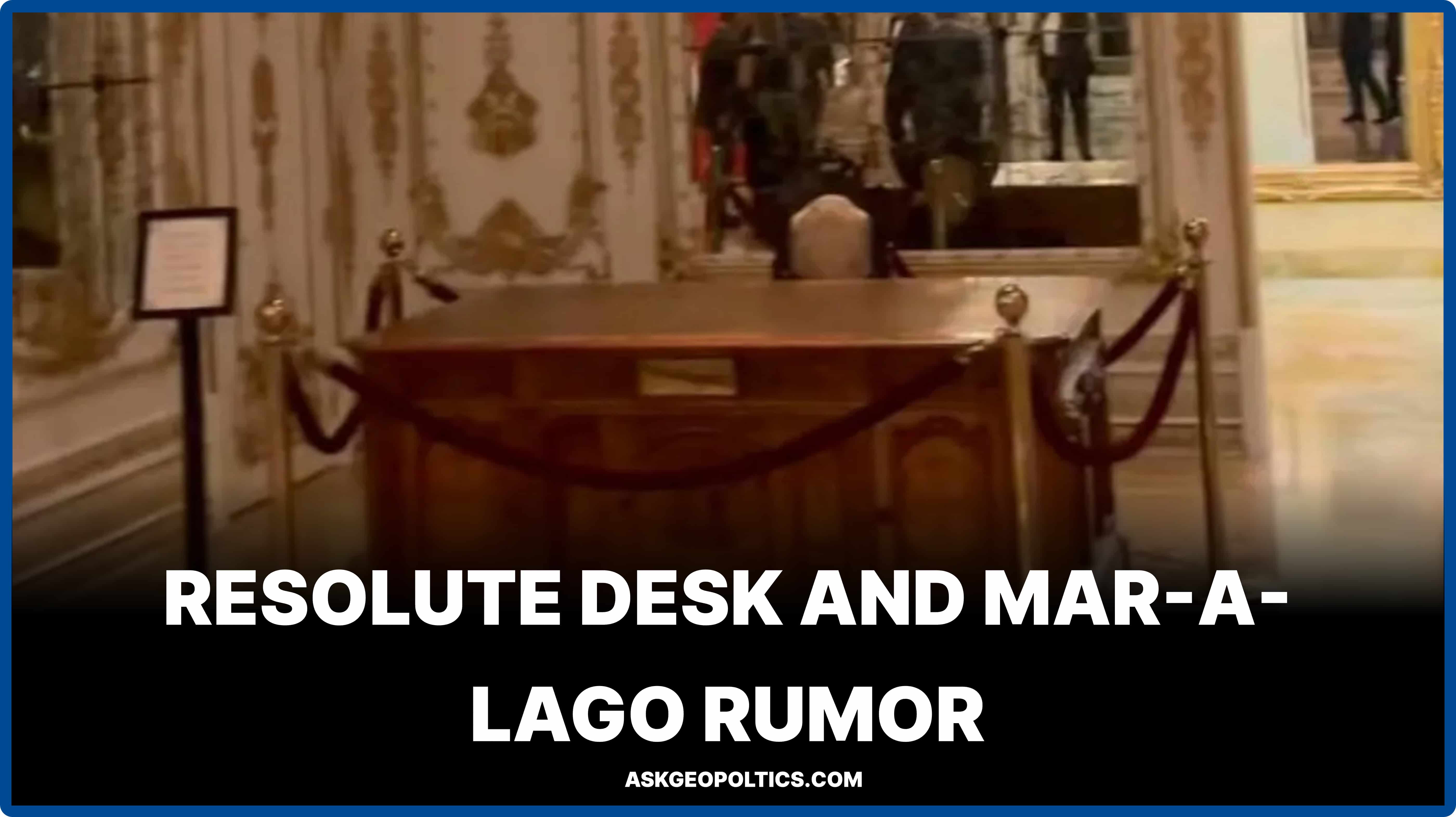 9 Questions Explaining the Resolute Desk Mar-a-Lago Rumor